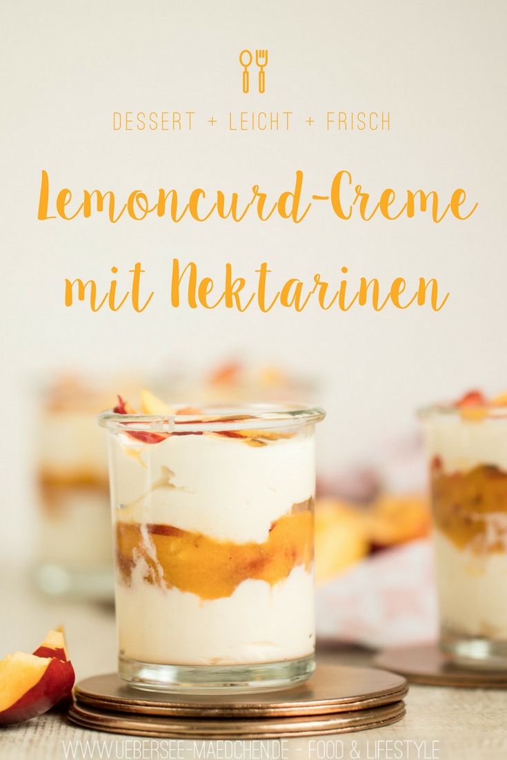 Lemoncurd-Creme mit Nektarinen einfaches frisches leichtes Dessert Rezept von ÜberSee-Mädchen Foodblog vom Bodensee Überlingen