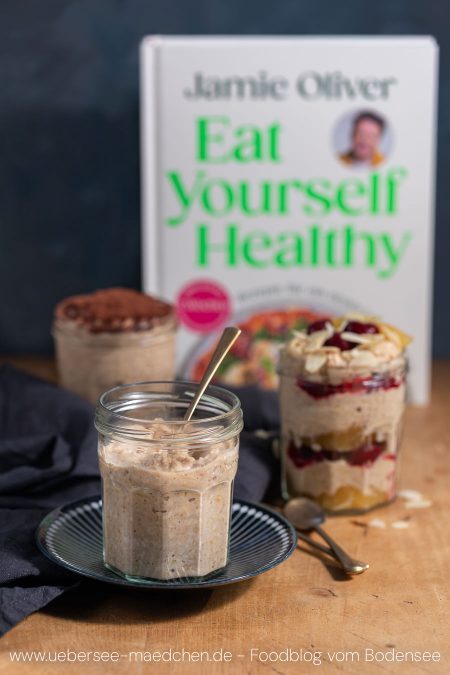 Dreimal Haferbrei über Nacht vor Jamie Olivers neuem Kochbuch Eat yourself healthy